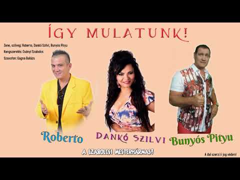 DANKÓ SZILVI x  ROBERTÓ x BUNYÓS PITYU - Így mulatunk (OFFICIAL AUDIO)