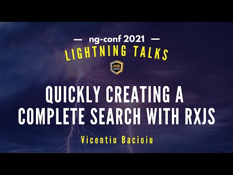 Quickly creating a complete search with RxJS | Vicentiu bacioiu | Lightning Talks 2021 #ngconf