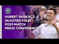 Hubert Hurkacz Quarter-Final Press Conference | Wimbledon 2021