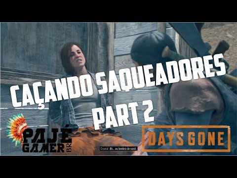 DAYS GONE - CAÇANDO SAQUEADORES PART 2 | PAJÉ GAMERBR