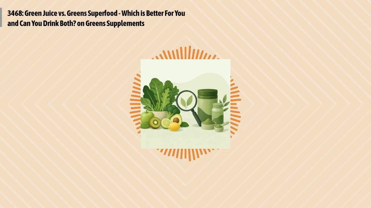 3468: Green Juice vs. Greens Superfood - Which is Better For You and Can You Drink Both? on...