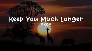 Akon-Keep You Much Longer (Lyrics)