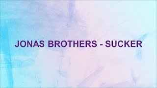 JONAS BROTHERS - Sucker (Lyrics)