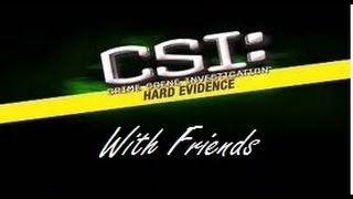 CSI: Hard Evidence With Friends #2