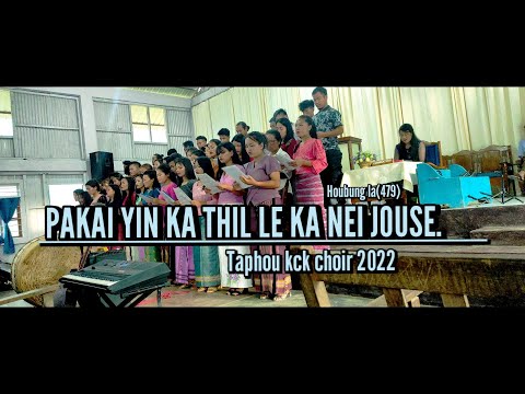 Pakaiyin ka thil le ka nei jouse(Hb.la: 479) || Taphou kck choir 2022.