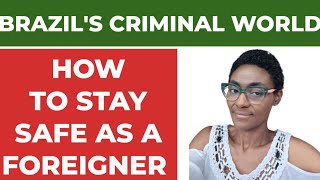 Brazil's "Crimes" And How To Stay Safe As A Foreigner