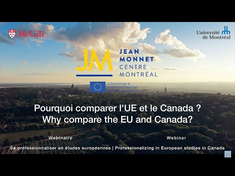 Why Compare the European Union and Canada ? Pourquoi comparer l'Union européenne et le Canada ?