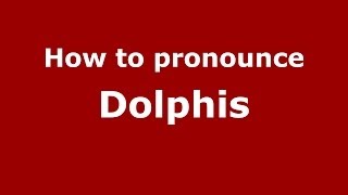 How to pronounce Dolphis