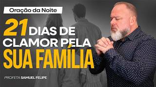 ORAÇÃO DA NOITE | Profeta Samuel Felipe | 04/09/26