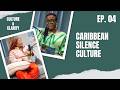 Ep 4 Breaking Caribbean Silence Culture