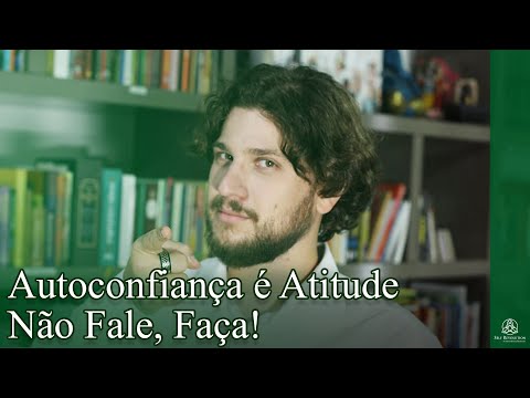 AUTOCONFIANÇA É ATITUDE - NÃO FALE, FAÇA!