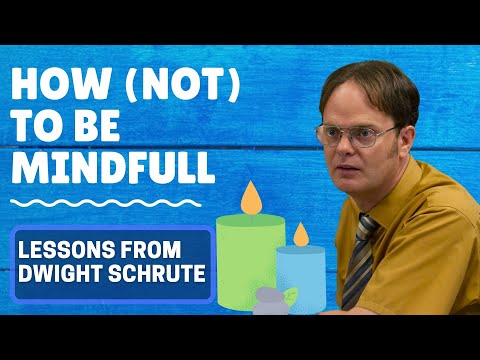 How NOT to be Mindful - Mindfulness Lessons from Dwight Schrute - Do the Opposite & You Will Be fine