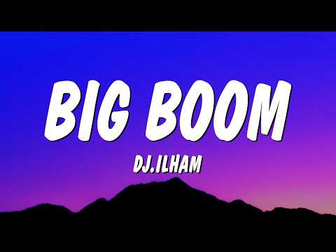 Big Boom - DJ.ILHAM (Lyrics) \big boom in the room i go kaboom\
