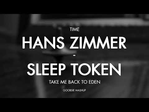 Hans Zimmer vs Sleep Token - Time x Take Me Back to Eden (Goobsie Mashup)
