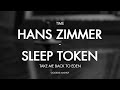Hans Zimmer Vs Sleep Token Time X Take Me Back To Eden Goobsie Mashup