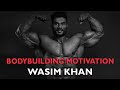 BIGGEST BODYBUILDING MOTIVATION for All Bodybuilders - WASIM KHAN