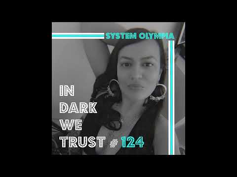 System Olympia - IN DARK WE TRUST #124