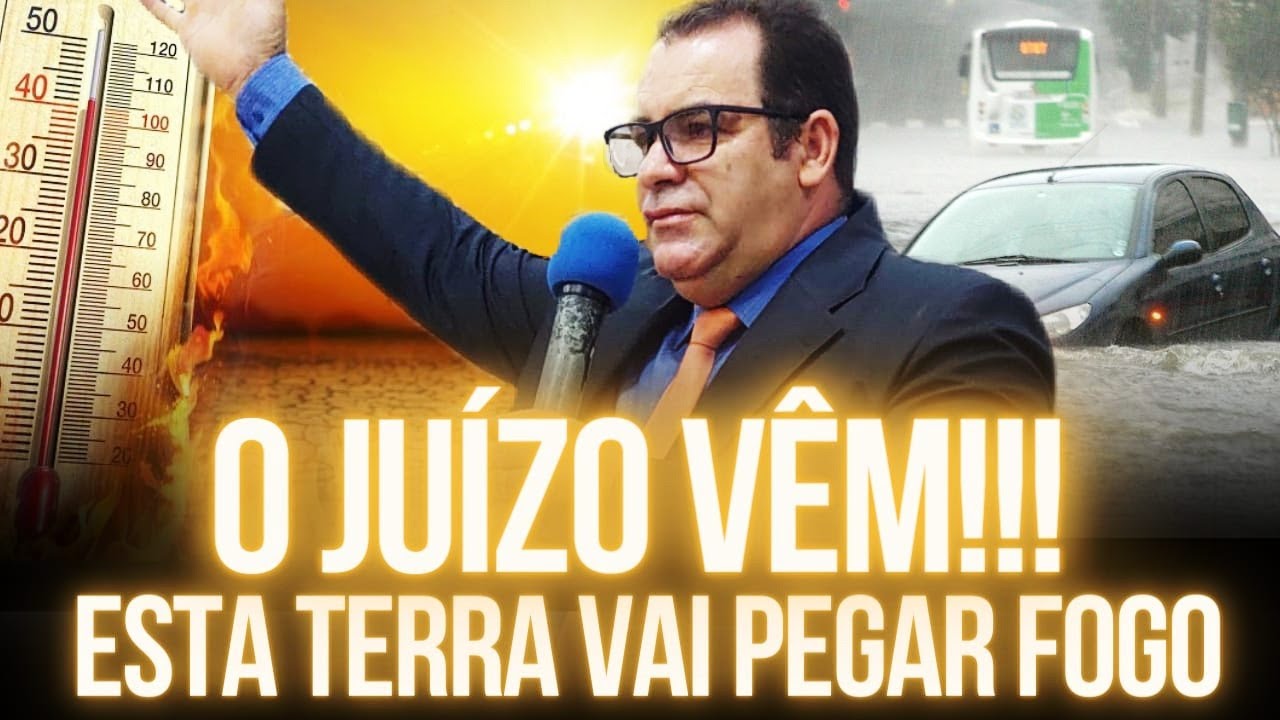 O Juízo Vêm!!! Esta Terra Vai Pegar Fogo - Pregação de Arrepiar 2023