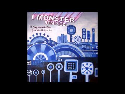 5.  I Monster - Daydream in Blue (Monster Butty mix)