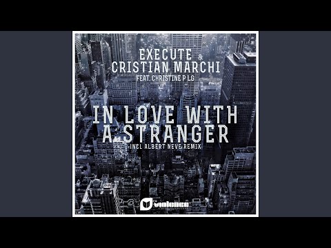 In Love With A Stranger (feat. Christine P Lg - Remix by Albert Neve)