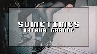 sometimes; ariana grande || sub. español - lyrics