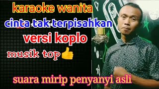 Download lagu CINTA TAK TERPISAHKAN - cak dikin | KARAOKE  tanpa vocal wanita | versi koplo mp3