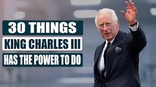 30 Things King Charles III Has the Power to Do