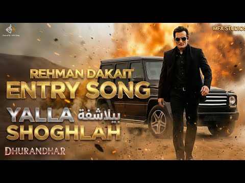 Yalla Shoghlah (Entry Song) - Dhurandhar | Akshaye Khanna | New Party Anthem 2025 | Full Song 4k
