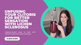 Unfusing your Clitoris for Better Sensation with Lichen Sclerosus (3 Evidence-Based Ways to Unfuse)
