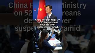 52 Singaporeans detained in China since July over suspected pyramid scheme
