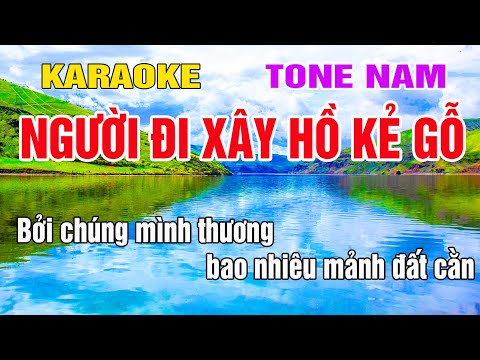 Người Đi Xây Hồ Kẻ Gỗ Karaoke Tone Nam Nhạc Sống gia huy beat