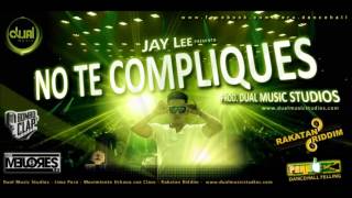 No Te Compliques - Jay Lee (Prod By Dual Music - Gabo Deejay & Dj. Kan)