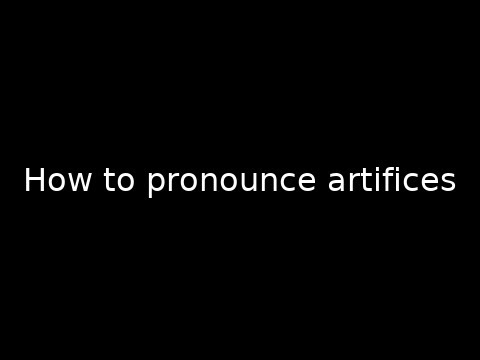 How to pronounce artifices