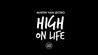 Martin Van Lectro - High on Life (Official Lyric Video) [Future House]