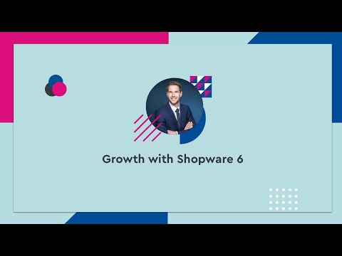 Growth with Shopware 6 - #SCD20