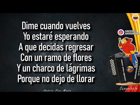Dime Cuando Vuelves - Los Genios Del Vallenato | Letra