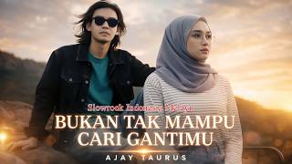 Download lagu BUKAN TAK MAMPU CARI GANTIMU II  AJAY TAURUS II Lagu Slow Rock Indonesia Melayu mp3