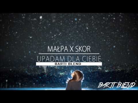 Małpa x Skor - Upadam Dla Ciebie (Barti Blend)