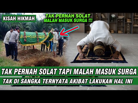 TAK PERNAH SOLAT TAPI DI JAMIN MASUK SURGA OLEH ALLAH , TERNYATA SEMASA HIDUP LAKUKAN INI WAJIB TAU