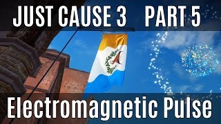 Just Cause 3 |Part 5| Electromagnetic Pulse