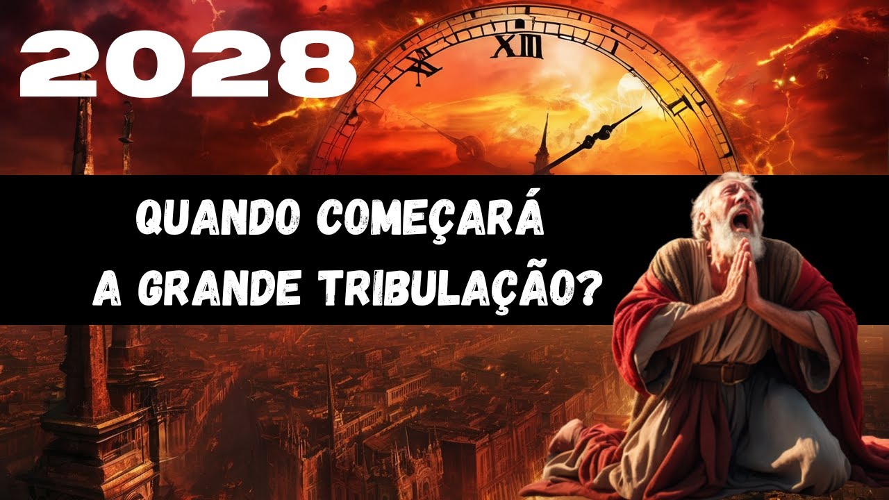 A Grande Tribulação Começará em 2028? - Não Ignore os Sinais!
