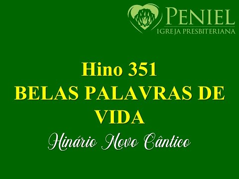 Hinário Novo Cântico, Hino 351   "Belas palavras de vida"