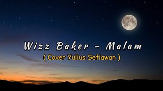 Download lagu Malam - Wizz Baker Cover Yulius Setiawan #fyp #coverlagu #wizzbaker mp3
