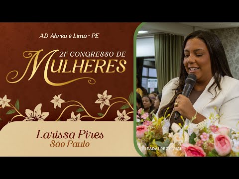 Larissa Pires - São Paulo - 21º Congresso de Mulheres - Ieadalpe - 09/07/2025.
