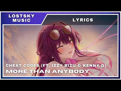 Cheat Codes - More Than Anybody (feat. Izzy Bizu & Kenny G) // Lyrics