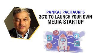 Pankaj Pachauris 3Cs to launch your own media startup image