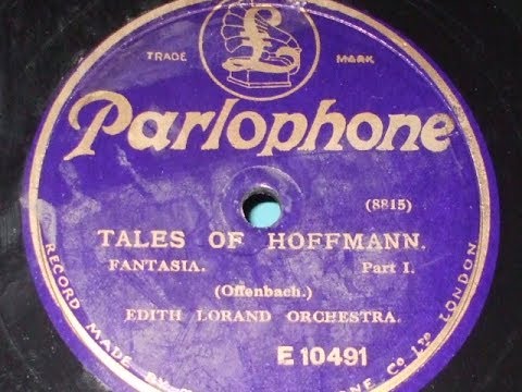 "Tales of Hoffmann fantasia " Pts ! & 2 Played by Edith Lorand & her Orch Parlophone E 10491