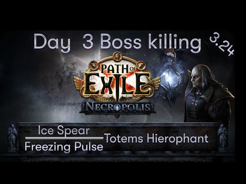 [PATH OF EXILE | 3.24] –  Ice Spear / Freezing Pulse Totems Hierophant – Day 3 Boss Killing