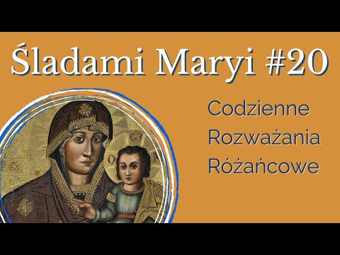 #20 ŚLADAMI MARYI - ks. Tadeusz Kot - codzienne rozważanie różańcowe