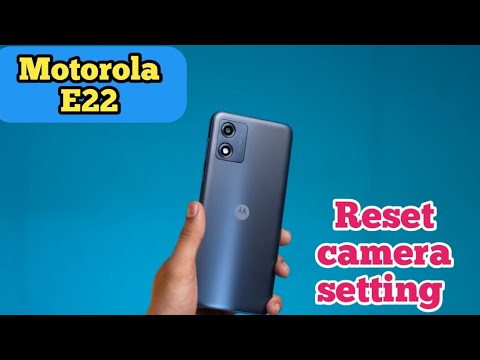 Reset Camera Setting In Motorola E22,How To Reset Camera Setting In Motorola E22,